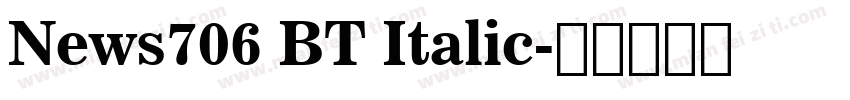 News706 BT Italic字体转换